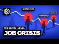 The Entry Level Job Crisis