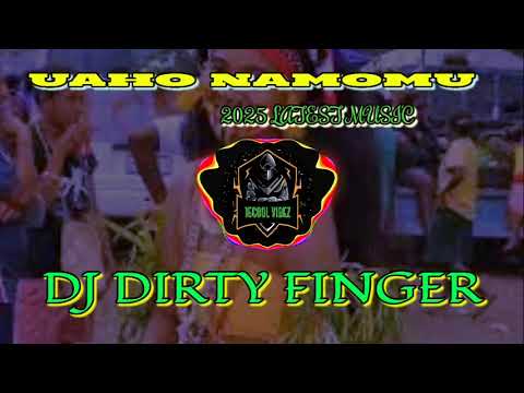 UAHO NAMOMU _-_ DJ DIRTY FINGER (2025 PNG LATEST MUSIC)