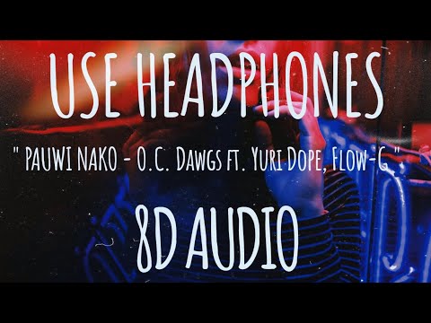 PAUWI NAKO - O.C. Dawgs ft. Yuri Dope, Flow-G {8D USE HEADPHONES} ♫