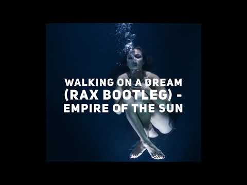 Walking On A Dream (Rax Bootleg) - Empire Of The Sun