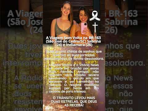 A viagem sem volta na Br 163 (São José do Cedro/SC) Sabrina 24 Indiamara 26