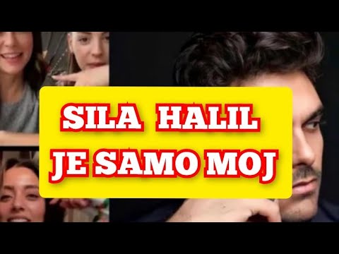 SILA TURKOGLU "HALIL JE SAMO MOJ NE MOZE VOLJETI NIKOGA DRUGOG"
