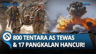 800 TENTARA AS Tewas hingga 17 Pangkalan Hancur & Diklaim oleh Iran Selama Perang Timur Tengah