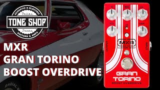 MXR Gran Torino Boost Overdrive - What To Know & Where To Buy