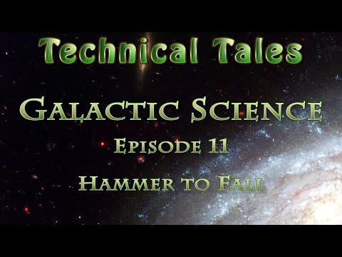 Technical Tales (Galactic Science) - 11 - Hammer to Fall