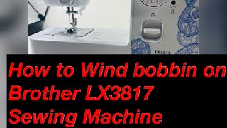 How to wind bobbin | brother LX3817 Sewing Machine