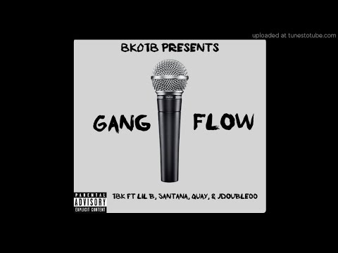 TBK - Gang Flow ft Lil B, Santana, Quay, & Jdouble00