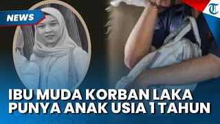 Terkuak Ibu Pemilik Cooler Bag ASI Korban Tabrakan KRL Baru Berulang Tahun, Punya Bayi Usia 1 Tahun