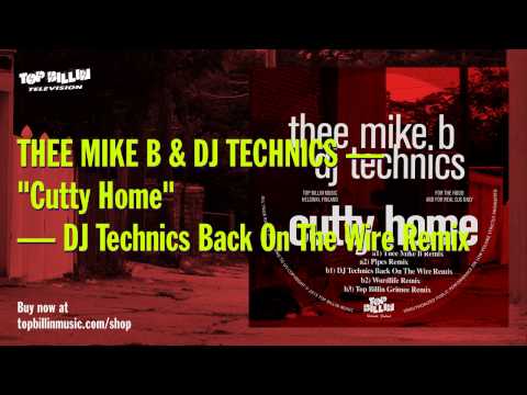 Thee Mike B & DJ Technics - Cutty Home (DJ Technics Back On The Wire Remix)