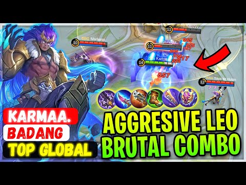 Aggresive Leo Badang Brutal Fist Combo [ Top Global Badang ] Karmaa - Mobile Legends Gameplay Build