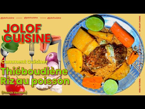 Thiéboudiène - Riz au poisson et aux légumes -  Comment Cuisiner le plat national du Sénégal