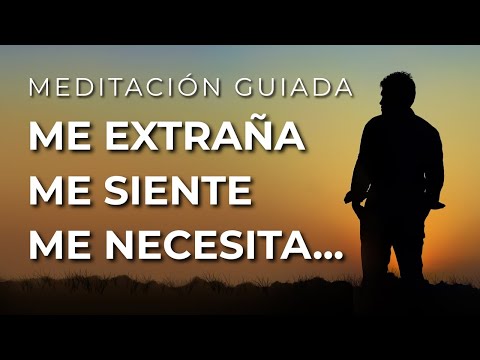 🔥 Haz que TE EXTRAÑE, TE SIENTA Y TE NECESITE | Meditación Guiada