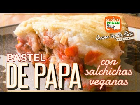 Pastel de papa con salchichas - Cocina Vegan Fácil