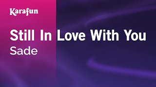 Still in Love with You - Sade | Karaoke Version | KaraFun