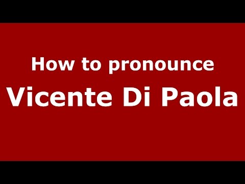 How to pronounce Vicente Di Paola (Spanish/Argentina) - PronounceNames.com