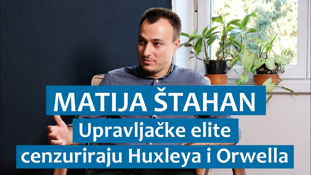 Matija Štahan: Upravljačke elite cenzuriraju Huxleya i Orwella