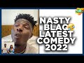 Nasty Blaq Comedy Compilations 2022