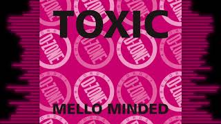 TOXIC 'MELLO MINDED'