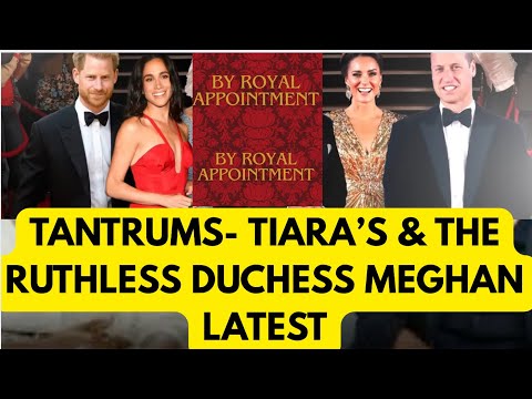 TANTRUMS, TIARA & MEGHAN VS THE QUEEN #meghan #princeharrry