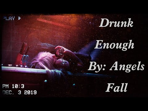 DRUNK ENOUGH By: Angels Fall - NIGHTCORE VERSION