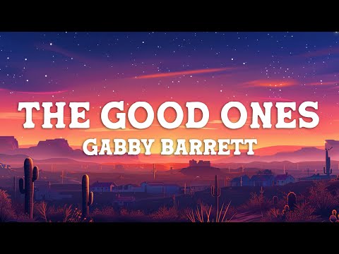Gabby Barrett - The Good Ones (Lyrics)
