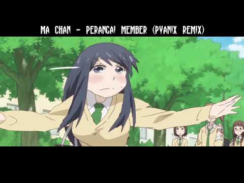 Ma Chan, Izzat Desu -  Perangai Member (pyaniX Remix)