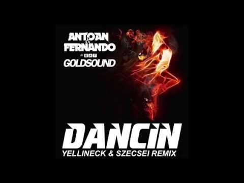 Antoan & Fernando ft. Goldsound - Dancin (Yellineck & Szecsei remix)