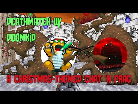 Deathmatch with Doomkid: A Christmas-Themed Chat 'n Frag (feat. Doomkid, of course)