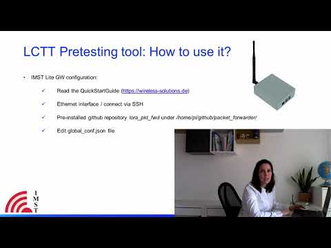 Workshop: LoRaWAN certification: How to use the LCTT pretesting tool - Itziar de la Torre (IMST)