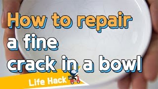 [Life Hacks] How to repair a fine crack in a bowl | sharehows
