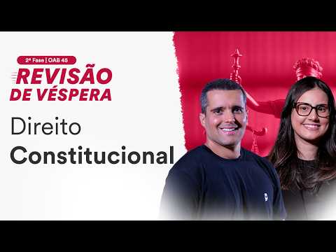 2ª Fase OAB 45 - Revisão de Véspera - Direito Constitucional