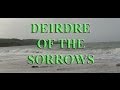 Deirdre Of The Sorrows - A Legend from Anceint Ireland