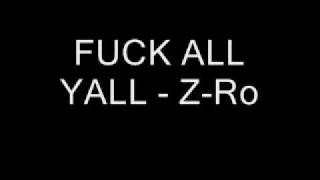 FUCK ALL YALL Z-RO