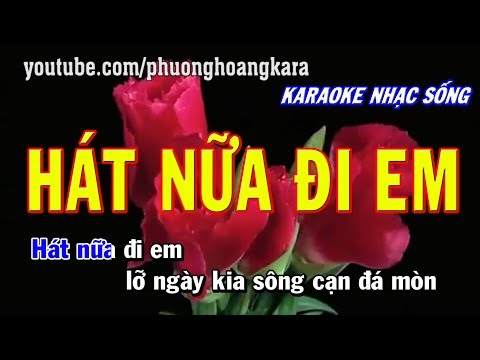 KARAOKE NHẠC SỐNG || HÁT NỮA ĐI EM (fullbeat) Phượng Hoàng kara