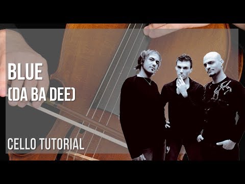 How to play Blue (Da Ba Dee) by Eiffel 65 on Cello (Tutorial)
