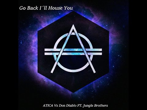 Go Back I´ll House You-Don Diablo VS ATICA Ft. Jungle Brothers (Nerfatt Mashup)-Solo PC´S-