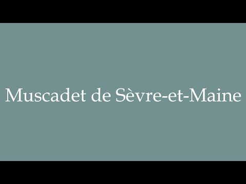 How to Pronounce ''Muscadet de Sèvre-et-Maine'' (Muscadet of Sèvre-et-Maine) Correctly in French