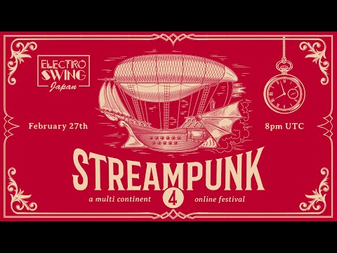 TEASER: Streampunk 4 (Japan Edition) Electro Swing Online Festival (February 27th 2021)