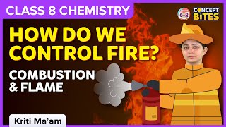How Do We Control Fire? | Combustion and Flame | Concept Bites | Class 8 | Chemistry | BYJU'S