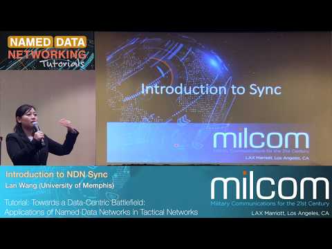NDN Sync - Lan Wang / NDN Tutorial @ MILCOM 2018
