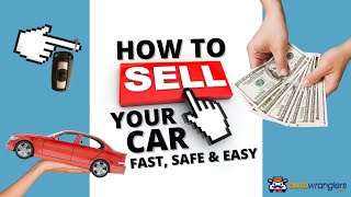 How To Sell Your Car Fast, Safe and Easy with AutoWranglers!
