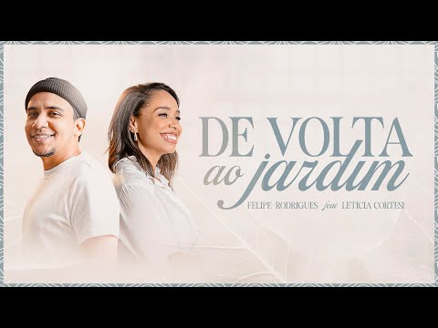 De Volta Ao Jardim | Felipe Rodrigues e Leticia Cortesi