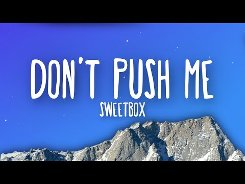 Sweetbox - Don't Push Me (Lyrics)