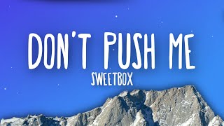 Sweetbox - Don&#39;t Push Me (Lyrics)