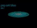 Pop Art Blue - Zero 7  [lyrics in description]