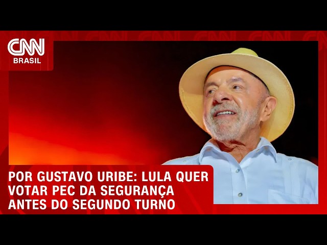 Lula quer votação da PEC da Segurança antes do segundo turno | BASTIDORES CNN