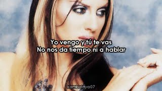 Mónica Naranjo - Yo Vengo y Tú Te Vas (Letra)