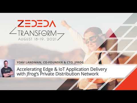 Accelerating Edge & IoT Application Delivery with JFrog's Private Distribution Network