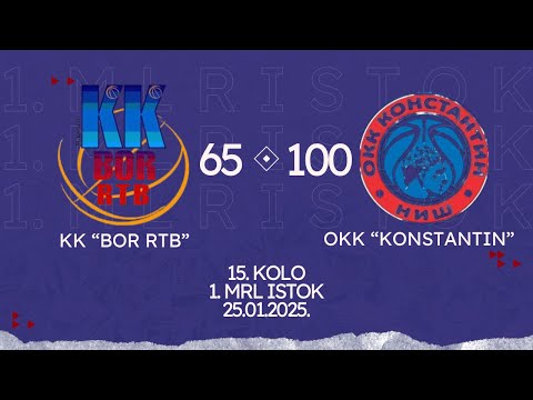 KK "BOR RTB" - OKK "KONSTANTIN" - 15. KOLO 1. MRL ISTOK 25.01.2025.