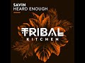 Savin Heard Enough Original Mix